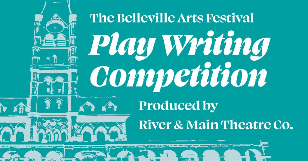 The Belleville Arts Festival Play Writing Competition, Produced by River and Main Theatre Company
